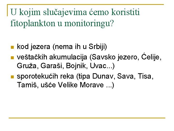 U kojim slučajevima ćemo koristiti fitoplankton u monitoringu? n n n kod jezera (nema