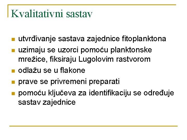 Kvalitativni sastav n n n utvrđivanje sastava zajednice fitoplanktona uzimaju se uzorci pomoću planktonske