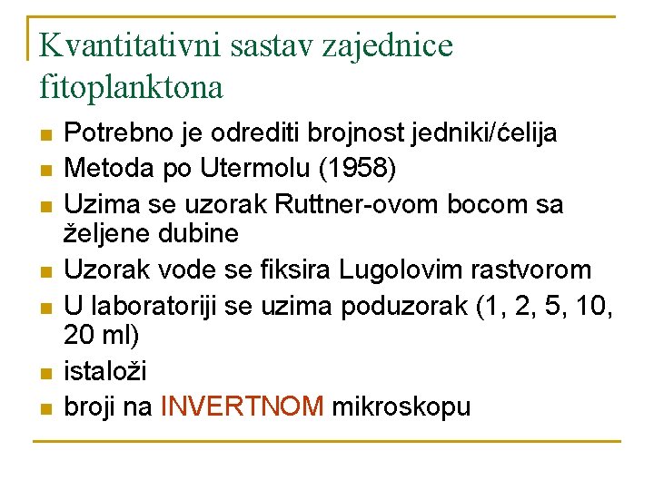 Kvantitativni sastav zajednice fitoplanktona n n n n Potrebno je odrediti brojnost jedniki/ćelija Metoda