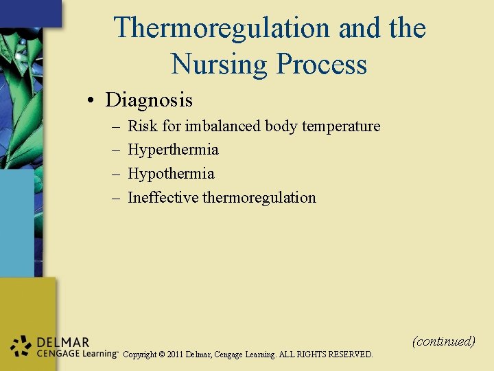 Thermoregulation and the Nursing Process • Diagnosis – – Risk for imbalanced body temperature