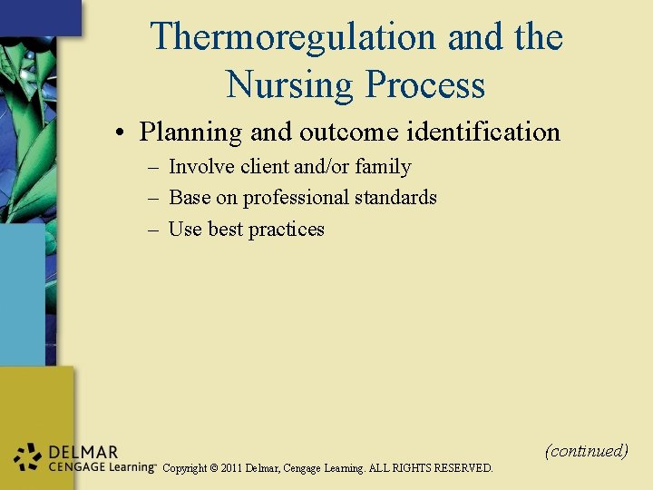 Thermoregulation and the Nursing Process • Planning and outcome identification – Involve client and/or