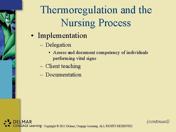 Thermoregulation and the Nursing Process • Implementation – Delegation • Assess and document competency