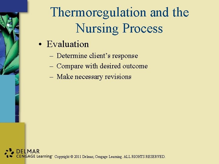 Thermoregulation and the Nursing Process • Evaluation – Determine client’s response – Compare with