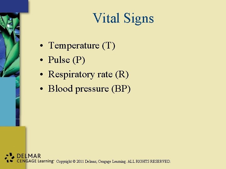 Vital Signs • • Temperature (T) Pulse (P) Respiratory rate (R) Blood pressure (BP)