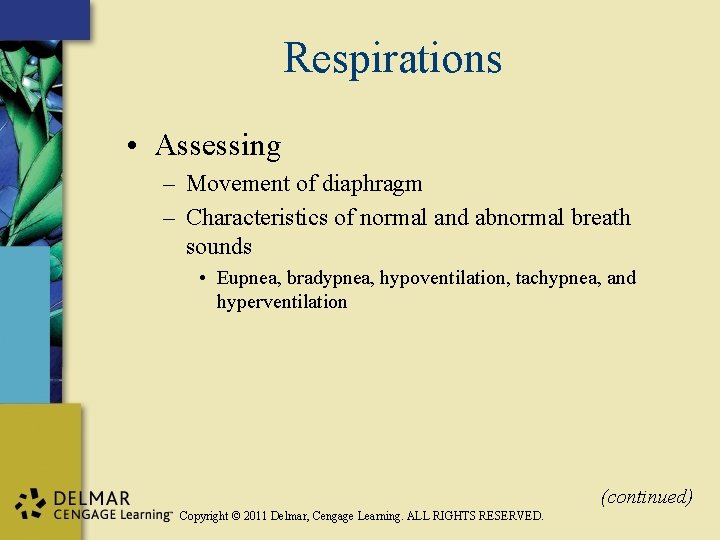 Respirations • Assessing – Movement of diaphragm – Characteristics of normal and abnormal breath