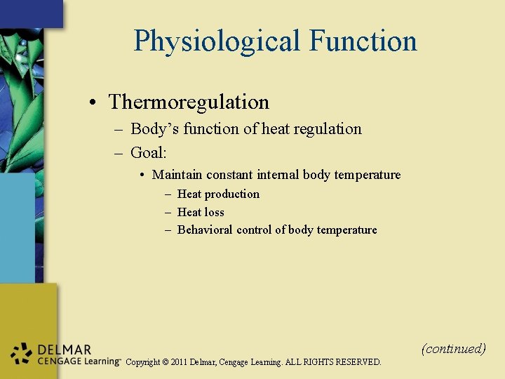 Physiological Function • Thermoregulation – Body’s function of heat regulation – Goal: • Maintain