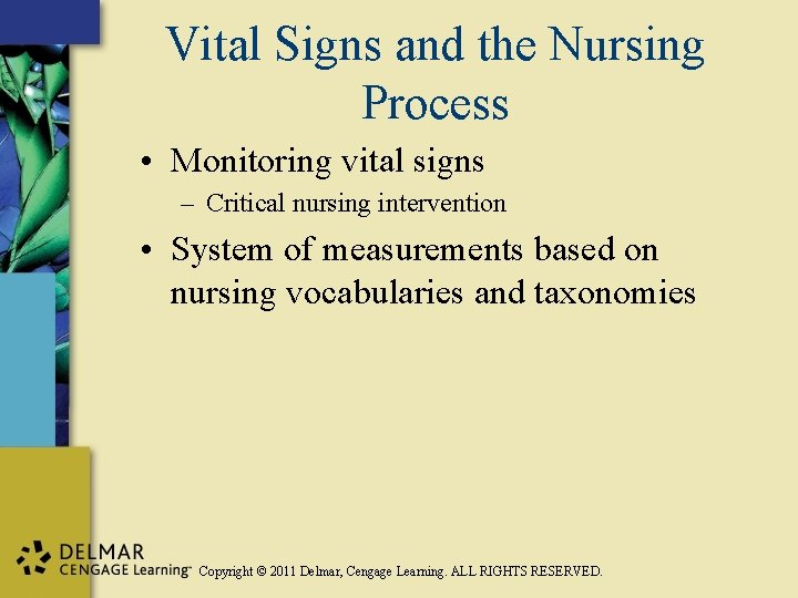 Vital Signs and the Nursing Process • Monitoring vital signs – Critical nursing intervention