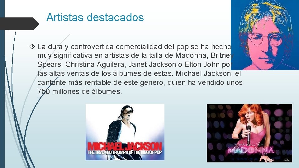 Artistas destacados La dura y controvertida comercialidad del pop se ha hecho muy significativa Artistas destacados La dura y controvertida comercialidad del pop se ha hecho muy significativa