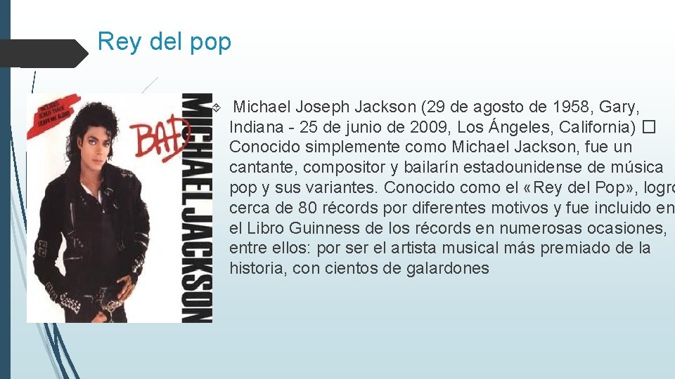 Rey del pop Michael Joseph Jackson (29 de agosto de 1958, Gary, Indiana - Rey del pop Michael Joseph Jackson (29 de agosto de 1958, Gary, Indiana -
