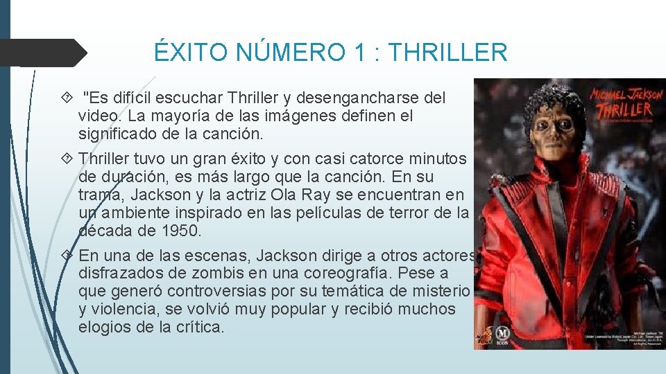 ÉXITO NÚMERO 1 : THRILLER "Es difícil escuchar Thriller y desengancharse del video. La ÉXITO NÚMERO 1 : THRILLER "Es difícil escuchar Thriller y desengancharse del video. La