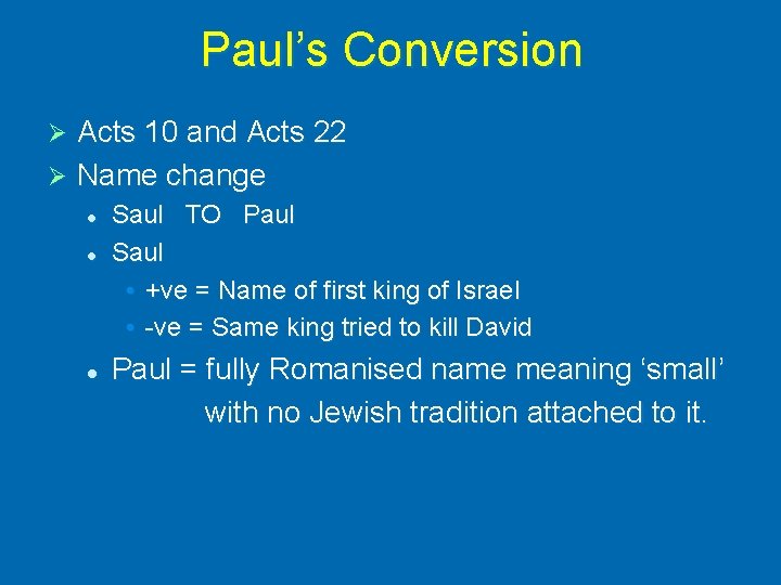 Paul’s Conversion Acts 10 and Acts 22 Ø Name change Ø l l l