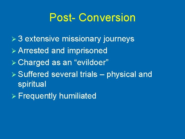 Post- Conversion Ø 3 extensive missionary journeys Ø Arrested and imprisoned Ø Charged as