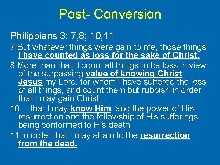 Post- Conversion Philippians 3: 7, 8; 10, 11 7 But whatever things were gain