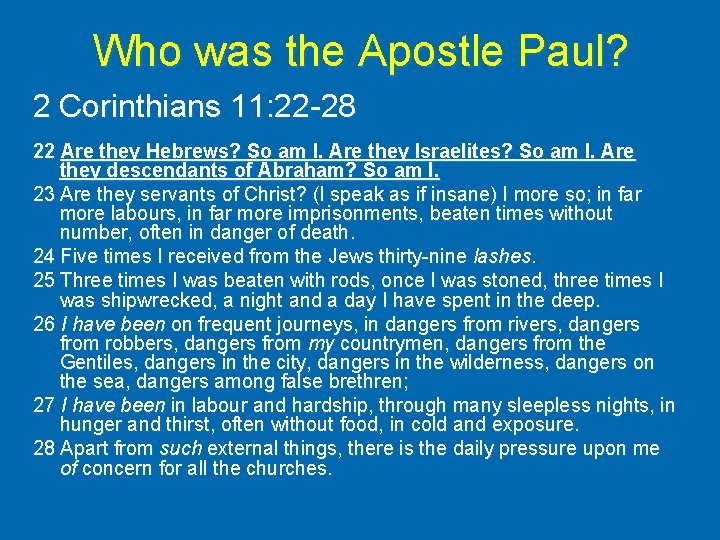 Who was the Apostle Paul? 2 Corinthians 11: 22 -28 22 Are they Hebrews?