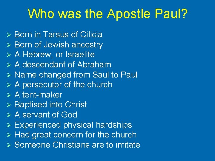 Who was the Apostle Paul? Ø Ø Ø Born in Tarsus of Cilicia Born