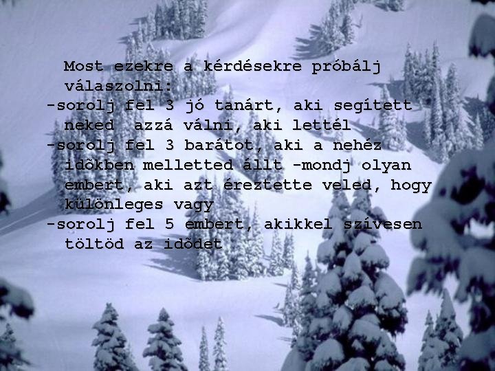 Most ezekre a kérdésekre próbálj válaszolni: -sorolj fel 3 jó tanárt, aki segített neked Most ezekre a kérdésekre próbálj válaszolni: -sorolj fel 3 jó tanárt, aki segített neked