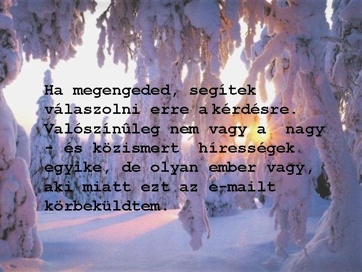 Ha megengeded, segítek válaszolni erre a kérdésre. Valószínûleg nem vagy a nagy - és Ha megengeded, segítek válaszolni erre a kérdésre. Valószínûleg nem vagy a nagy - és