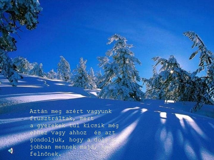 Aztán meg azért vagyunk frusztráltak, mert a gyerekek túl kicsik még ehhez vagy ahhoz Aztán meg azért vagyunk frusztráltak, mert a gyerekek túl kicsik még ehhez vagy ahhoz