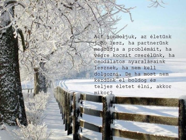 Azt gondoljuk, az életünk jobb lesz, ha partnerünk megoldja a problémáit, ha végre kocsit Azt gondoljuk, az életünk jobb lesz, ha partnerünk megoldja a problémáit, ha végre kocsit