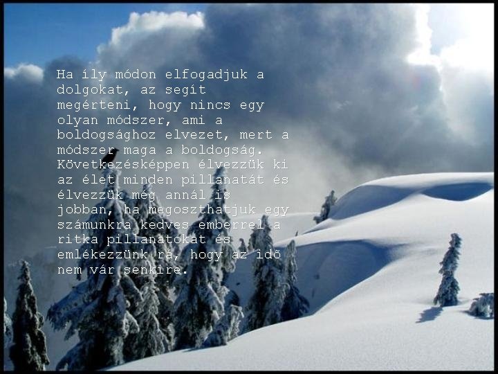 Ha íly módon elfogadjuk a dolgokat, az segít megérteni, hogy nincs egy olyan módszer, Ha íly módon elfogadjuk a dolgokat, az segít megérteni, hogy nincs egy olyan módszer,
