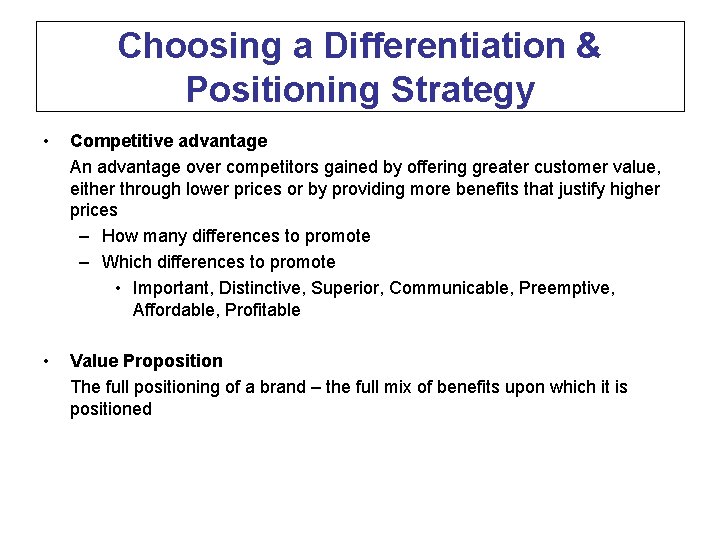 Choosing a Differentiation & Positioning Strategy • Competitive advantage An advantage over competitors gained