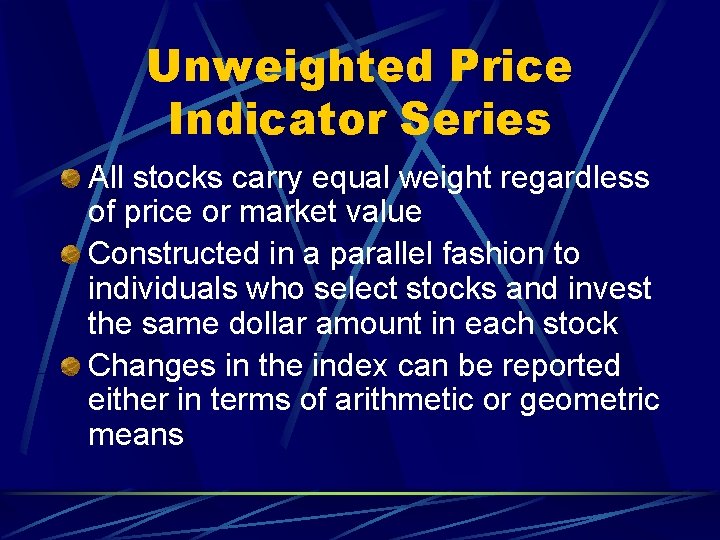 Unweighted Price Indicator Series All stocks carry equal weight regardless of price or market