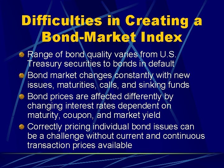 Difficulties in Creating a Bond-Market Index Range of bond quality varies from U. S.