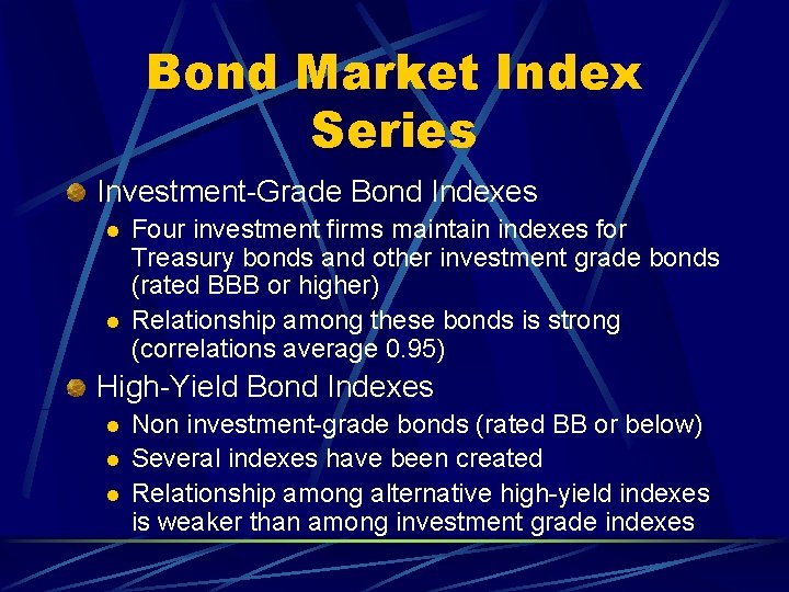 Bond Market Index Series Investment-Grade Bond Indexes l l Four investment firms maintain indexes