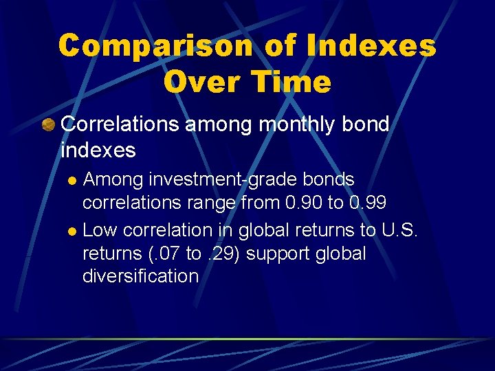 Comparison of Indexes Over Time Correlations among monthly bond indexes Among investment-grade bonds correlations