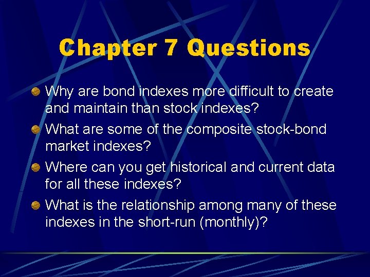 Chapter 7 Questions Why are bond indexes more difficult to create and maintain than