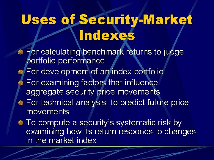 Uses of Security-Market Indexes For calculating benchmark returns to judge portfolio performance For development