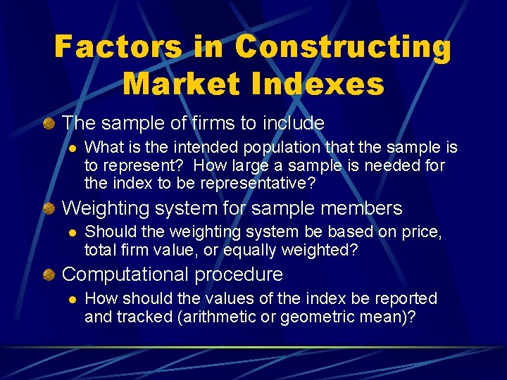 Factors in Constructing Market Indexes The sample of firms to include l What is