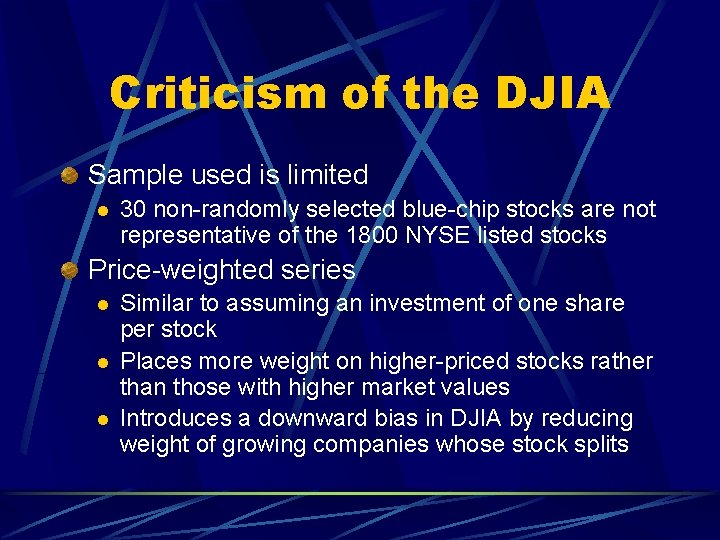 Criticism of the DJIA Sample used is limited l 30 non-randomly selected blue-chip stocks