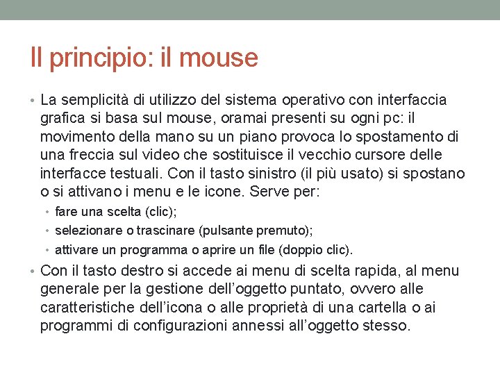 Il principio: il mouse • La semplicità di utilizzo del sistema operativo con interfaccia
