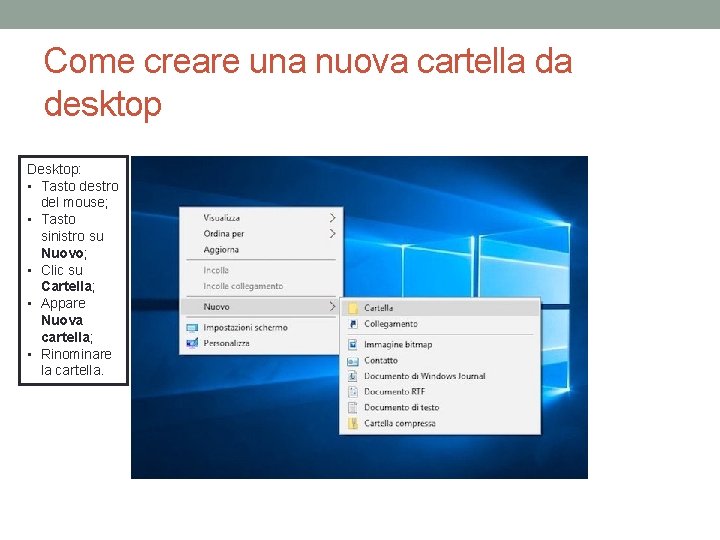 Come creare una nuova cartella da desktop Desktop: • Tasto destro del mouse; •