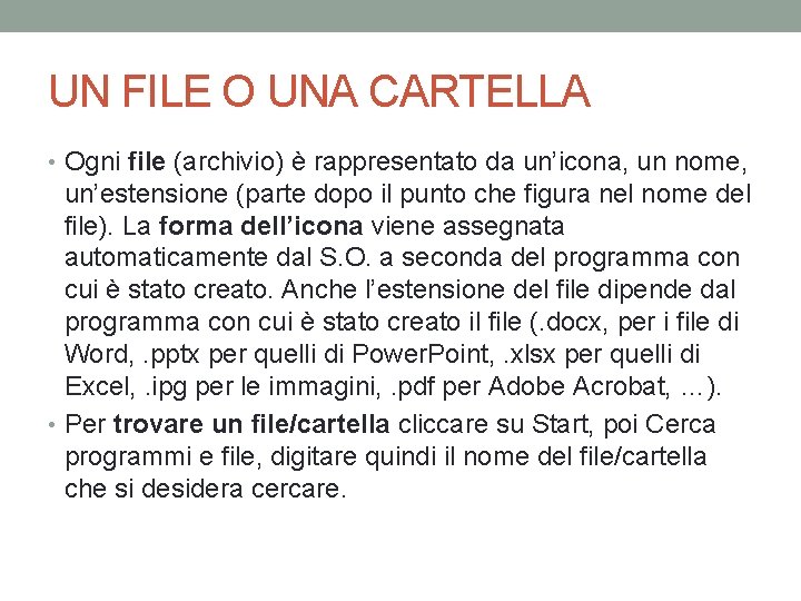 UN FILE O UNA CARTELLA • Ogni file (archivio) è rappresentato da un’icona, un