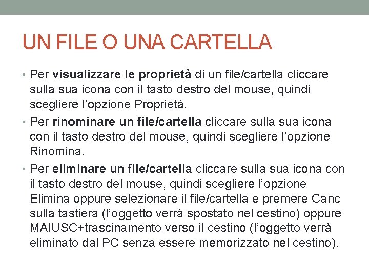 UN FILE O UNA CARTELLA • Per visualizzare le proprietà di un file/cartella cliccare