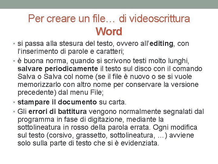 Per creare un file… di videoscrittura Word • si passa alla stesura del testo,