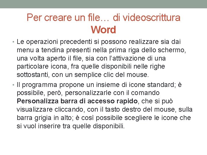 Per creare un file… di videoscrittura Word • Le operazioni precedenti si possono realizzare