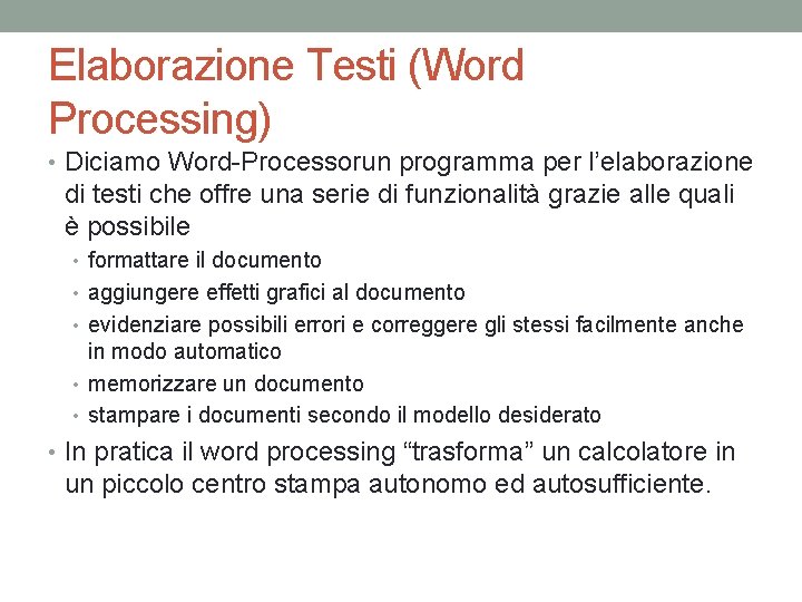 Elaborazione Testi (Word Processing) • Diciamo Word-Processorun programma per l’elaborazione di testi che offre