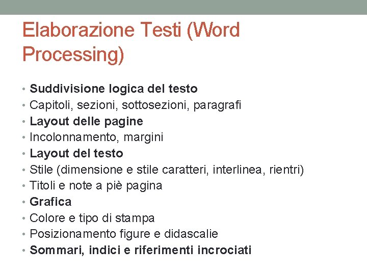 Elaborazione Testi (Word Processing) • Suddivisione logica del testo • Capitoli, sezioni, sottosezioni, paragrafi