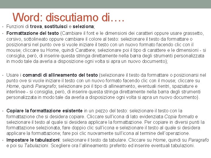 Word: discutiamo di…. • Funzioni di trova, sostituisci e seleziona; • Formattazione del testo