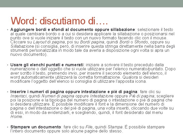 Word: discutiamo di…. • Aggiungere bordi e sfondi al documento oppure sillabazione: selezionare il