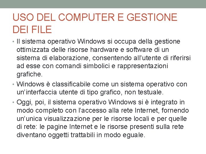 USO DEL COMPUTER E GESTIONE DEI FILE • Il sistema operativo Windows si occupa