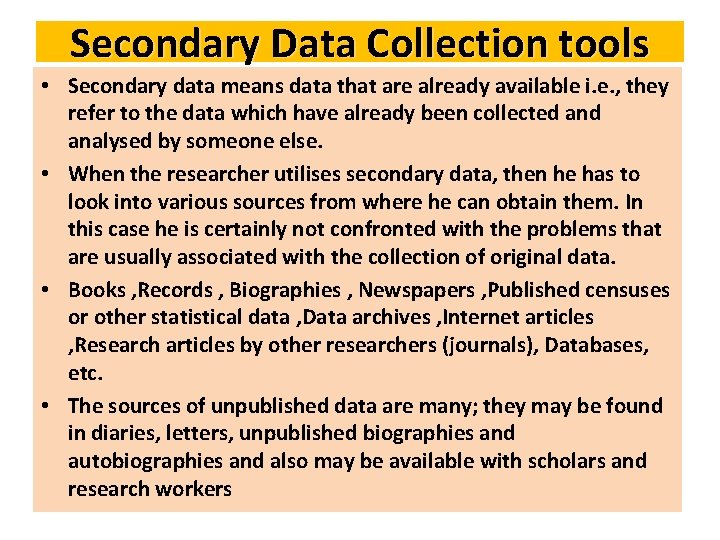 Secondary Data Collection tools • Secondary data means data that are already available i.