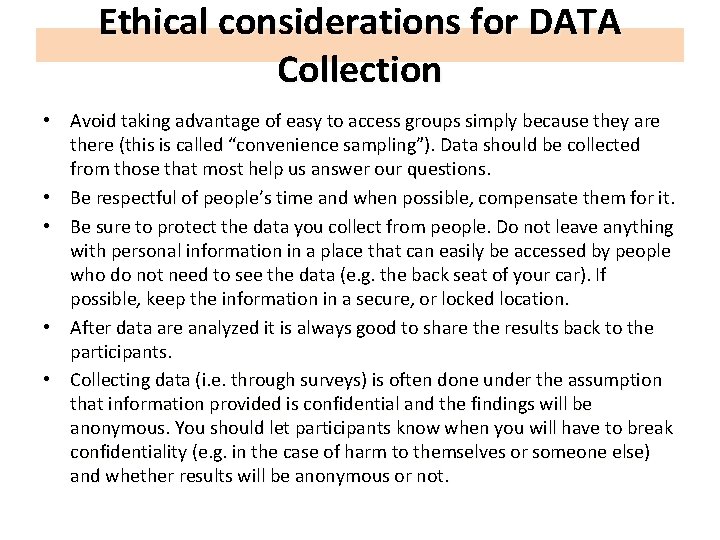 Ethical considerations for DATA Collection • Avoid taking advantage of easy to access groups