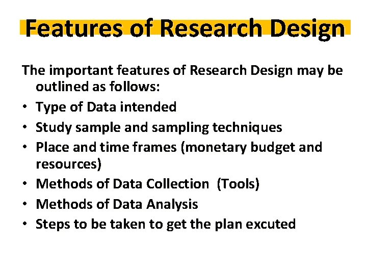 Features of Research Design The important features of Research Design may be outlined as