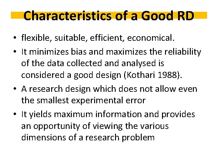 Characteristics of a Good RD • flexible, suitable, efficient, economical. • It minimizes bias