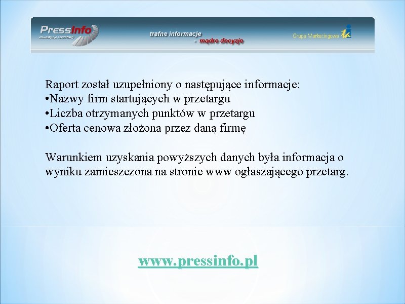 Raport został uzupełniony o następujące informacje: • Nazwy firm startujących w przetargu • Liczba