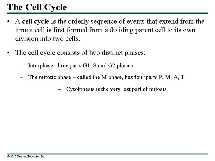 The Cell Cycle • A cell cycle is the orderly sequence of events that